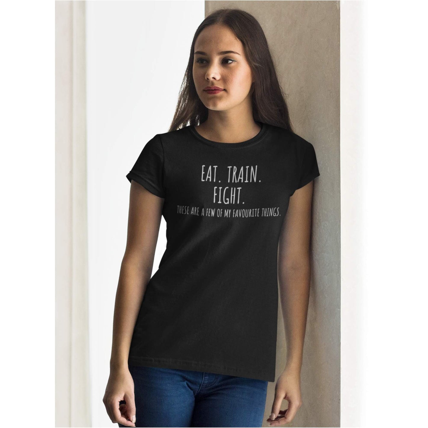 Women's EAT.TRAIN.FIGHT These are a view of my favorite things T-Shirt